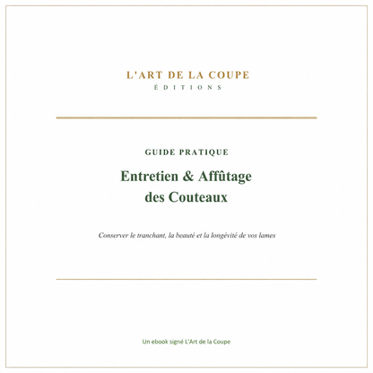 GUIDE PRATIQUE Entretien & Affûtage des Couteaux